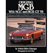 Original MGB with MGC and MGB GT V8: The Restorer's Guide to
